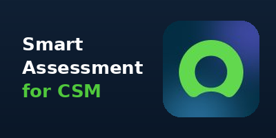 Smart Assessment for CSM